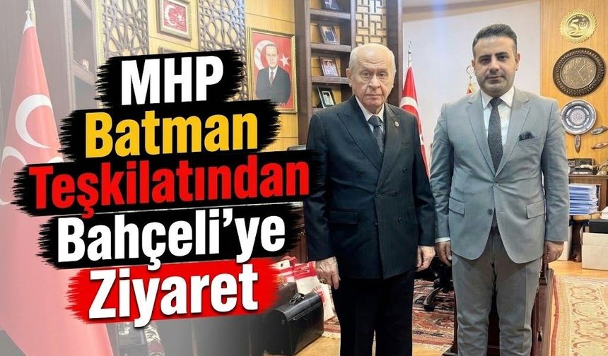 MHP Batman Teşkilatından Bahçeli’ye Ziyaret