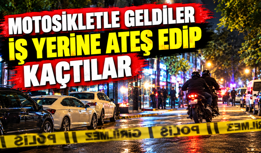 Motosikletle geldiler, iş yerine ateş edip kaçtılar