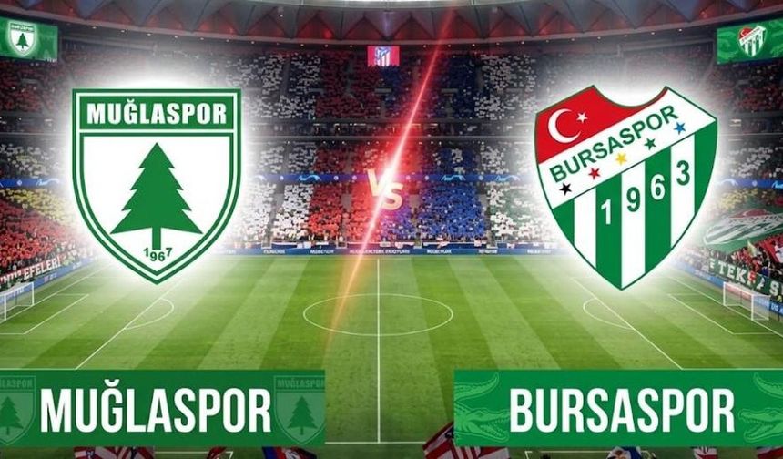Muğlaspor Bursaspor Maçı Hangi Kanalda? Muğlaspor Bursaspor Maçı Nereden Canlı İzlenir? Maç Şifresiz mi?