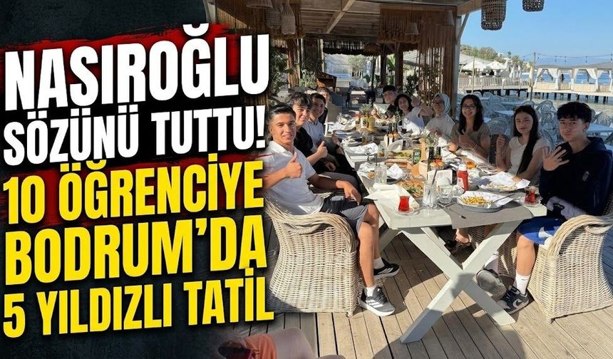 Nasıroğlu sözünü tuttu! 10 öğrenciye Bodrum’da 5 yıldızlı tatil