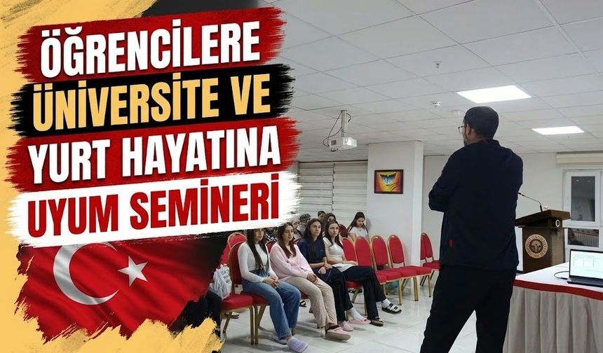 Öğrencilere Üniversite ve Yurt Hayatına Uyum Semineri
