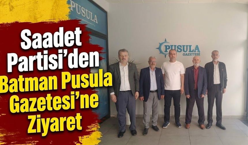 Saadet Partisi’nden Batman Pusula Gazetesi’ne Ziyaret