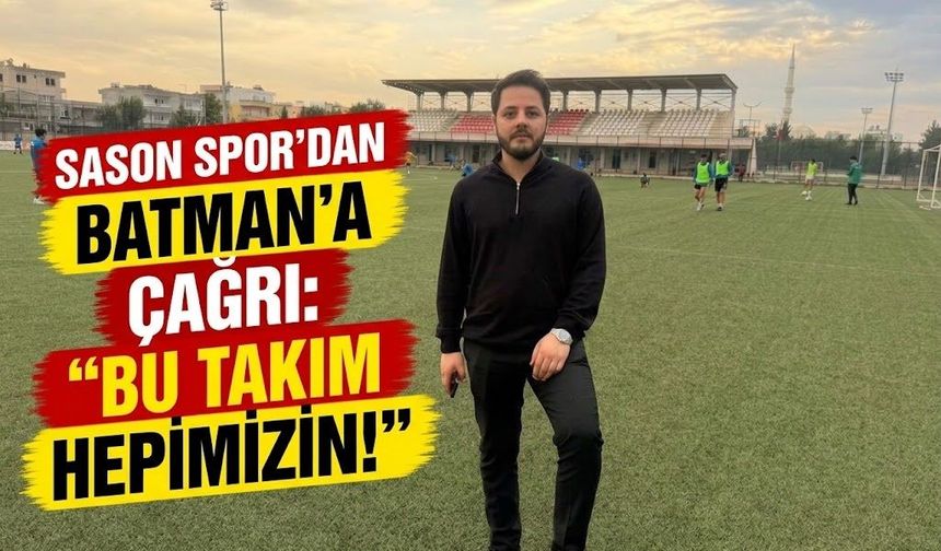 Sason Spor’dan Batman’a Çağrı: “Bu Takım Hepimizin!”