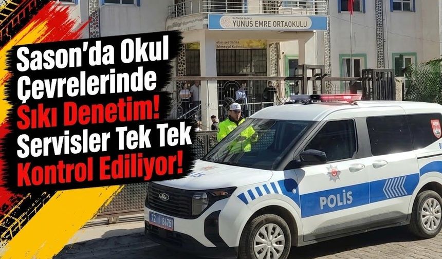 Sason’da Okul Çevrelerinde Sıkı Denetim! Servisler Tek Tek Kontrol Ediliyor