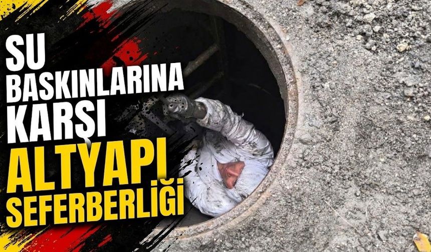 Su Baskınlarına Karşı Altyapı Seferberliği