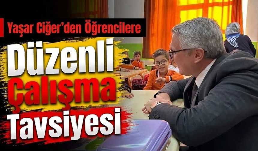 Yaşar Ciğer’den Öğrencilere Düzenli Çalışma Tavsiyesi
