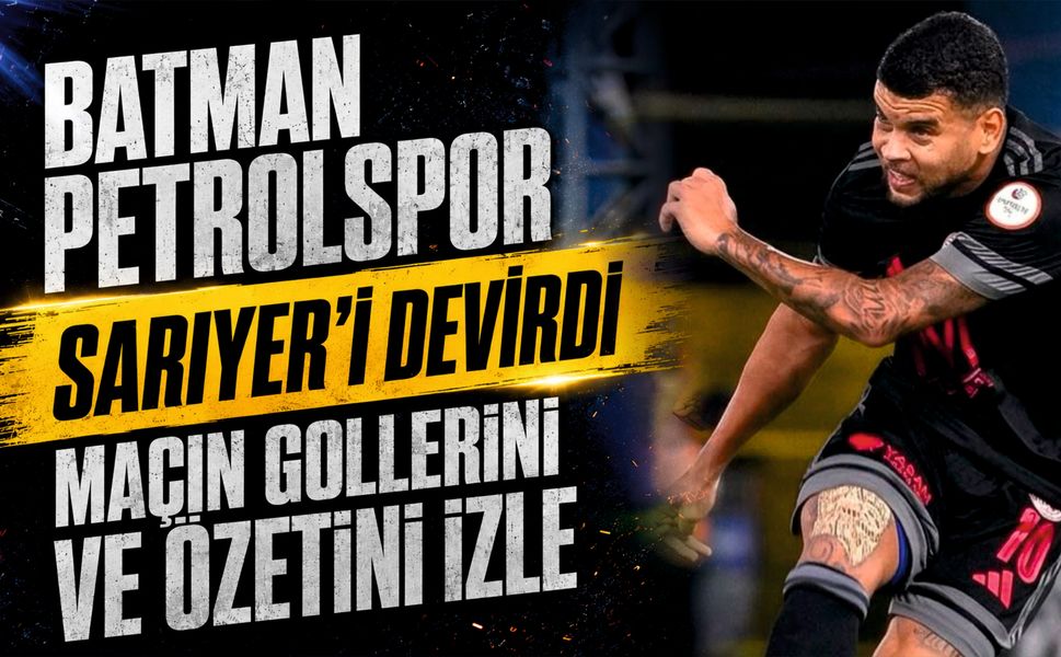 Batman Petrolspor, Sarıyer'i devirdi: Maçın gollerini ve özetini izle