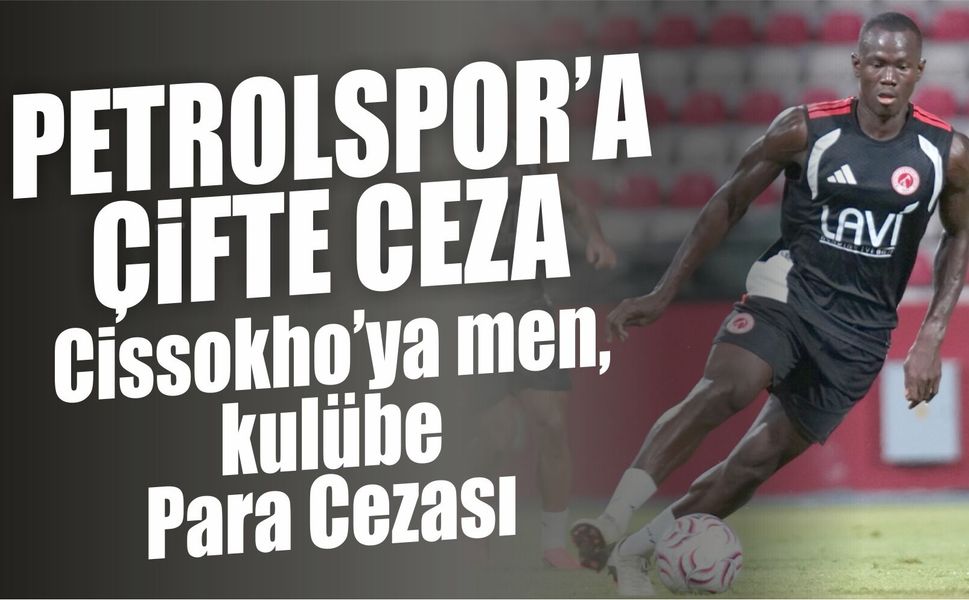 Batman Petrolspor’a çifte ceza: Cissokho’ya men, kulübe Para Cezası
