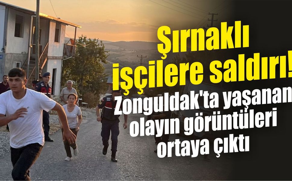 Şırnaklı işçilere saldırı Zonguldak'ta yaşanan olayın görüntüleri ortaya çıktı