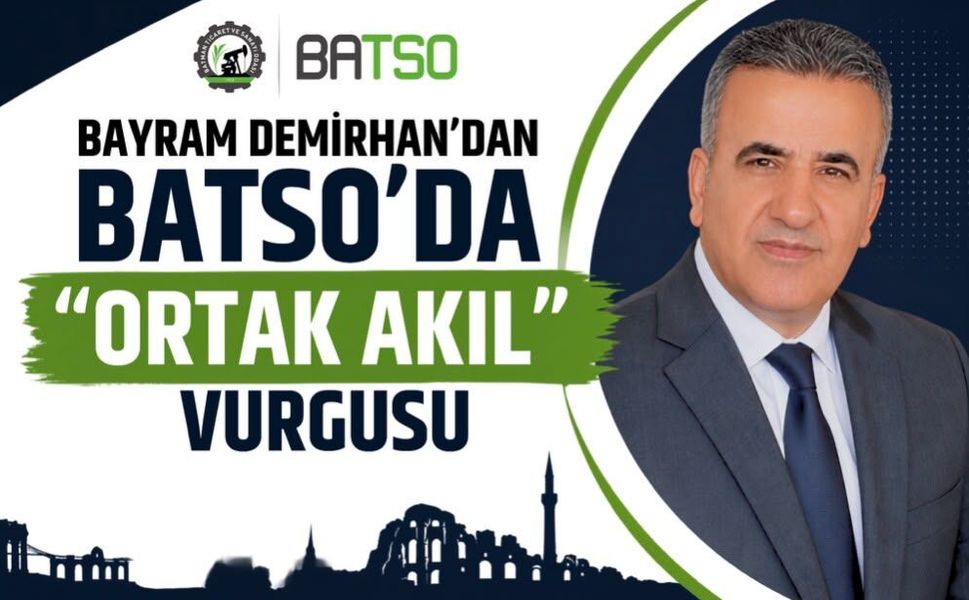 Bayram Demirhan’dan BATSO’da “Ortak Akıl” Vurgusu