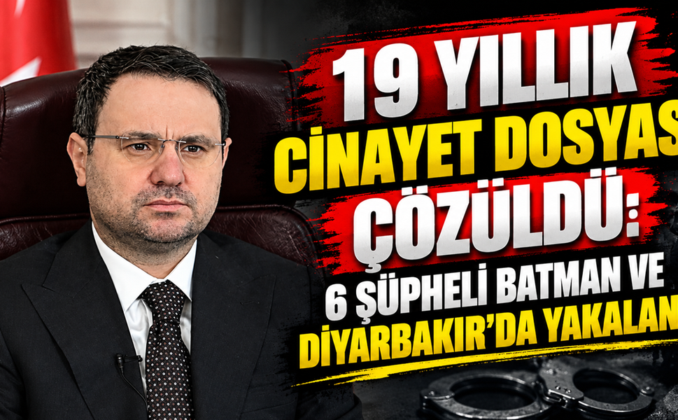 19 Yıllık Cinayet Dosyası Çözüldü: 6 Şüpheli Batman ve Diyarbakır’da Yakalandı