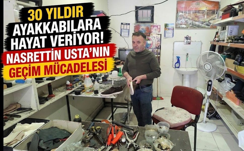 30 Yıldır Ayakkabılara Hayat Veriyor! Nasrettin Usta’nın Geçim Mücadelesi