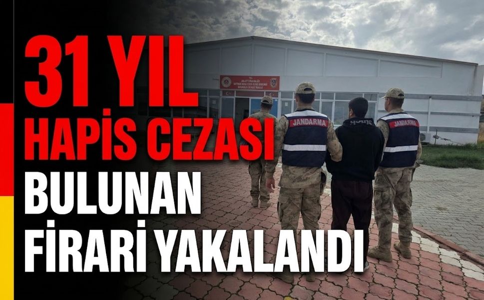 31 Yıl Hapis Cezası Bulunan Firari Yakalandı