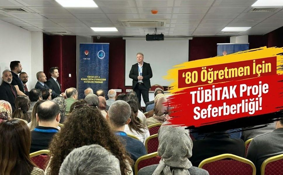 80 Öğretmen İçin TÜBİTAK Proje Seferberliği!