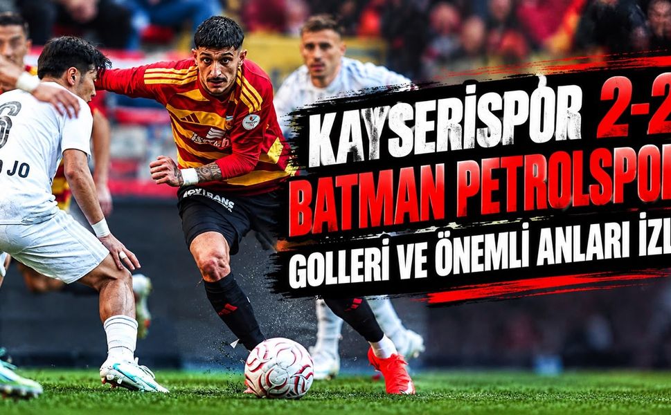 Kayserispor 2-2 Batman Petrolspor: Maçın Golleri ve Önemli Anları