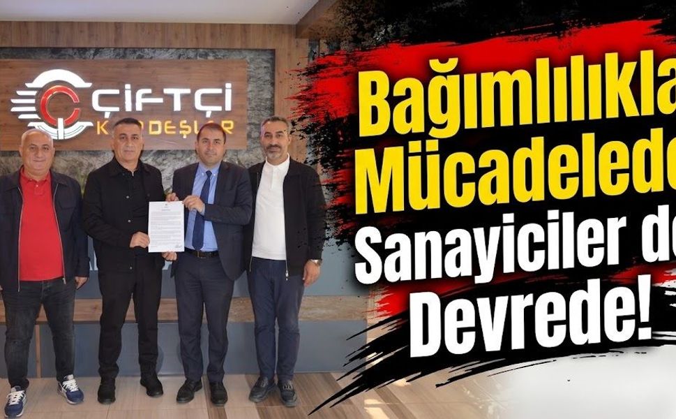 Bağımlılıkla Mücadelede Sanayiciler de Devrede!