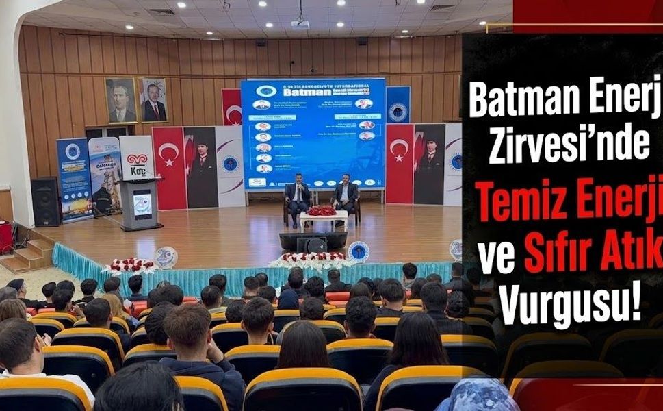 Batman Enerji Zirvesi’nde Temiz Enerji ve Sıfır Atık Vurgusu!