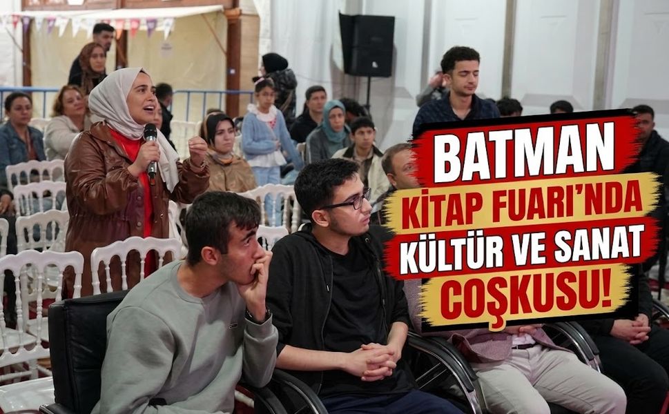 BATMAN KİTAP FUARI’NDA KÜLTÜR VE SANAT COŞKUSU!