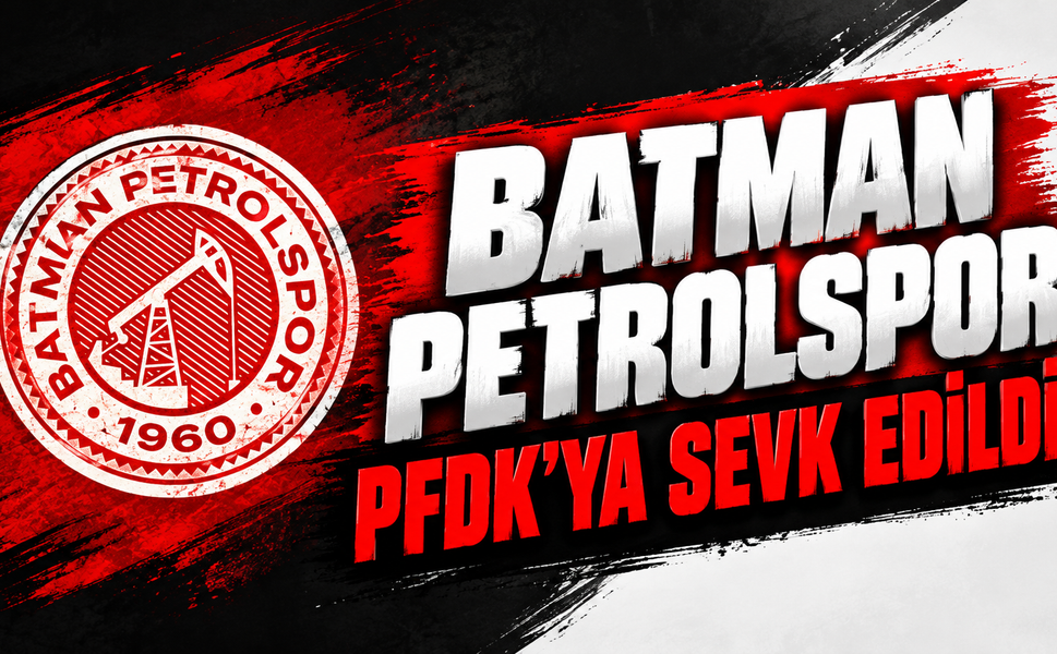 BATMAN PETROLSPOR PFDK'YA SEVK EDİLDİ