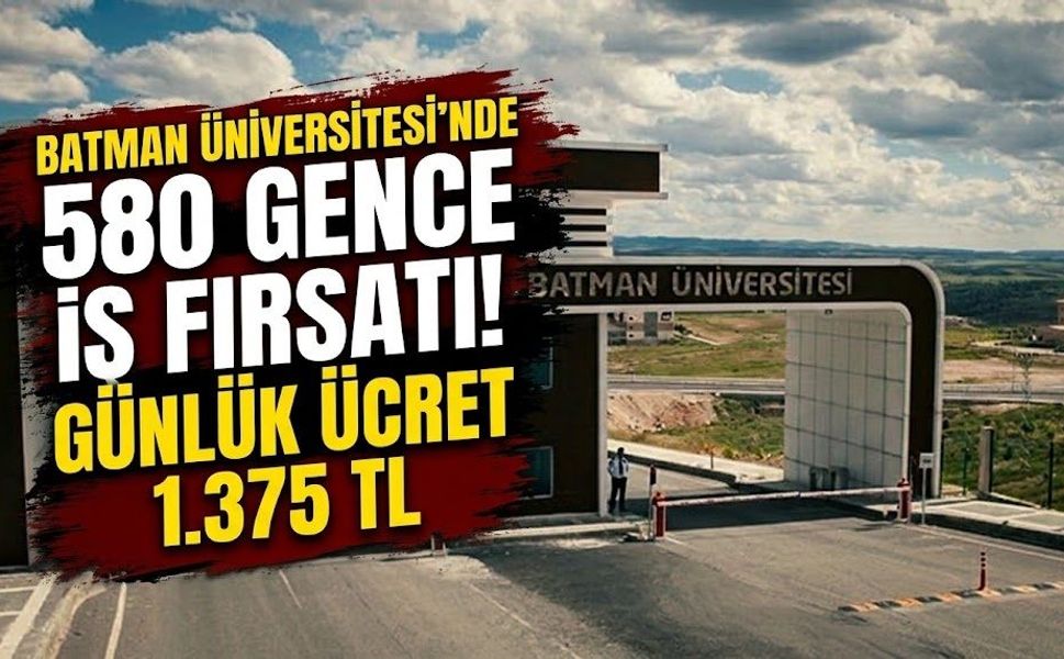 Batman Üniversitesi’nde 580 Gence İş Fırsatı! Günlük Ücret 1.375 TL