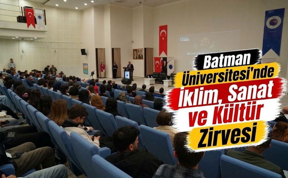 Batman Üniversitesi’nde İklim, Sanat ve Kültür Zirvesi