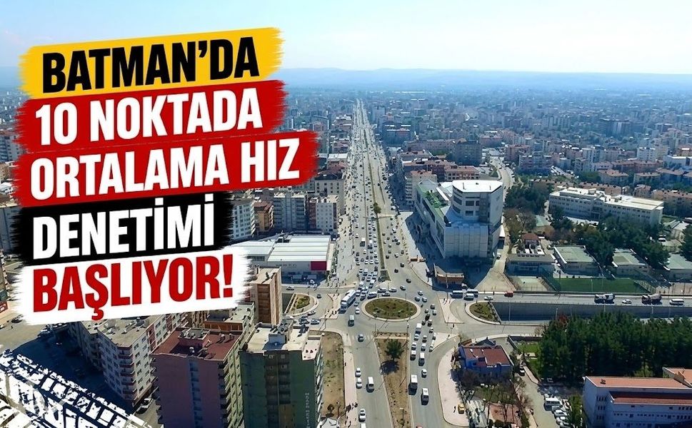 Batman’da 10 Noktada Ortalama Hız Denetimi Başlıyor!
