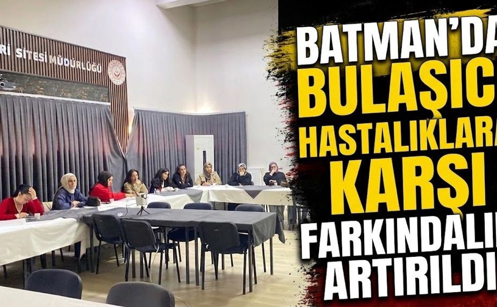 Batman’da bulaşıcı hastalıklara karşı farkındalık artırıldı