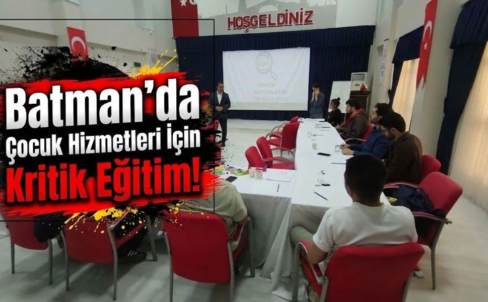 Batman’da Çocuk Hizmetleri İçin Kritik Eğitim!