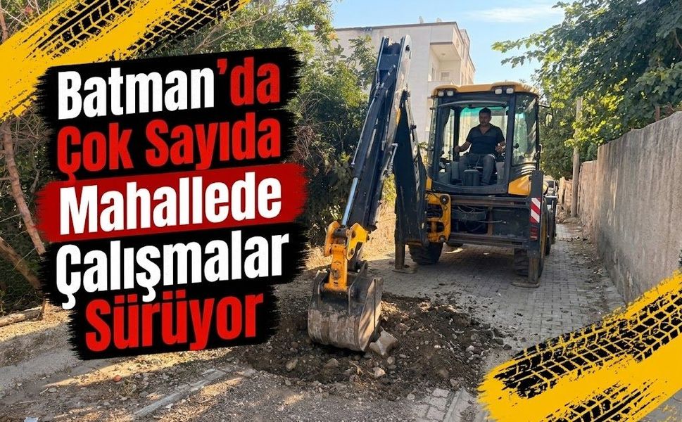 Batman’da Çok Sayıda Mahallede Çalışmalar Sürüyor