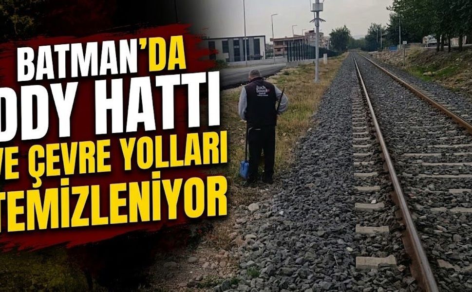 Batman’da DDY Hattı ve Çevre Yolları Temizleniyor