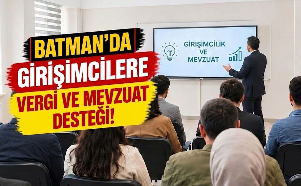 Batman’da Girişimcilere Vergi ve Mevzuat Desteği!