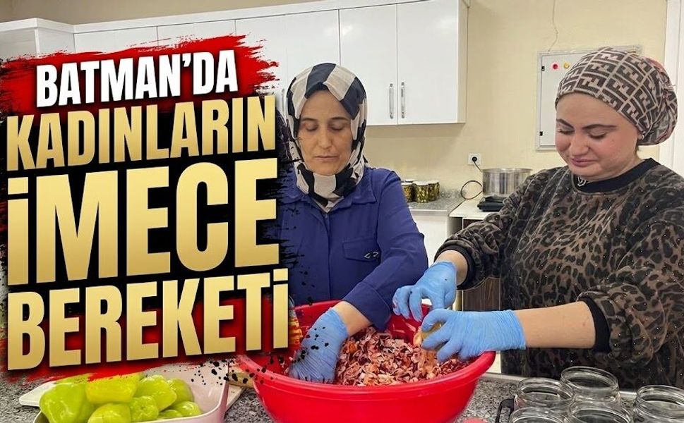 Batman’da Kadınların İmece Bereketi