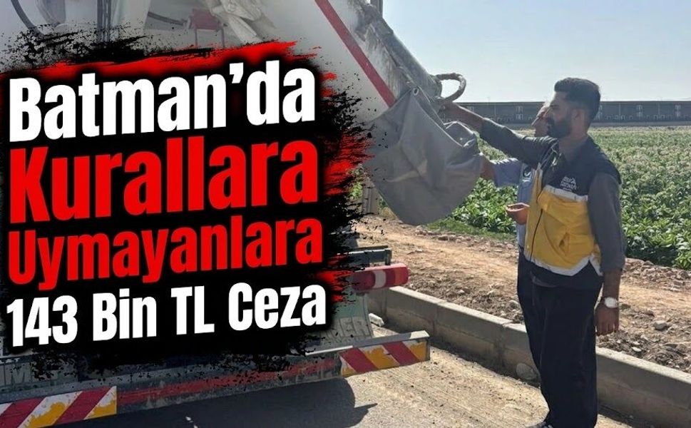 Batman’da Kurallara Uymayanlara 143 Bin TL Ceza