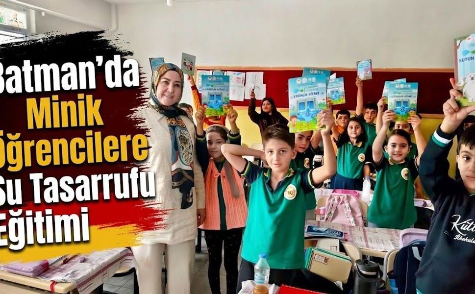 Batman’da Minik Öğrencilere Su Tasarrufu Eğitimi