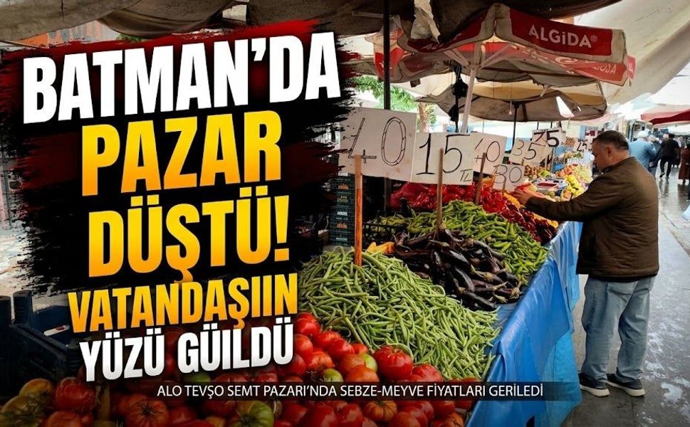Batman’da pazar fiyatları düştü! Vatandaşın yüzü güldü