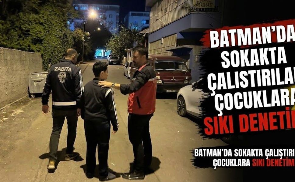 Batman’da sokakta çalıştırılan çocuklara sıkı denetim