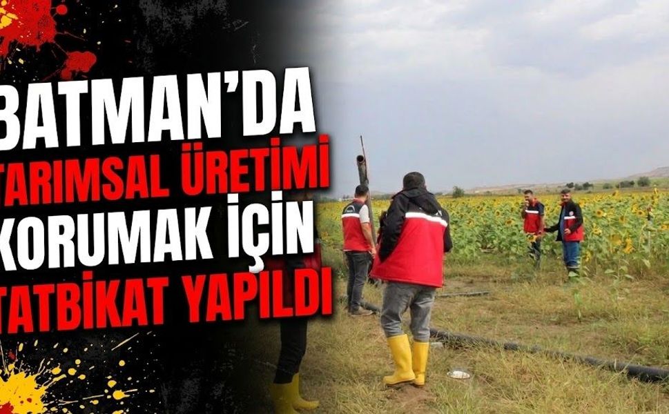 Batman’da Tarımsal Üretimi Korumak İçin Tatbikat Yapıldı