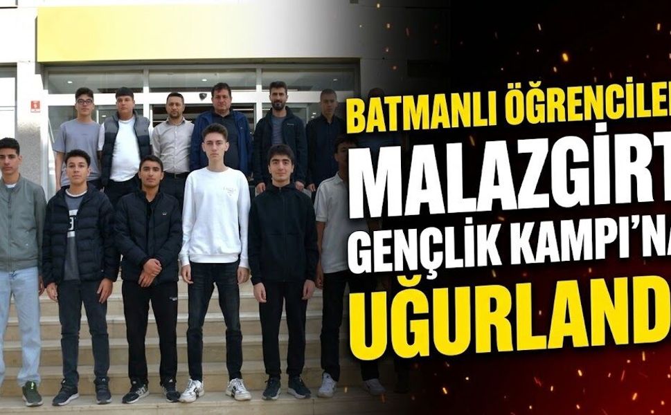 Batmanlı Öğrenciler Malazgirt Gençlik Kampı’na Uğurlandı