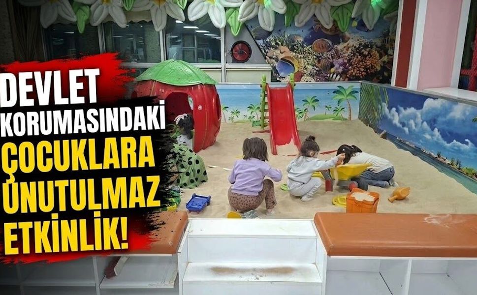 Devlet korumasındaki çocuklara unutulmaz etkinlik!