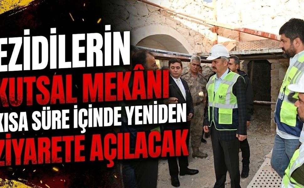 Ezidilerin kutsal mekânı kısa süre içinde yeniden ziyarete açılacak