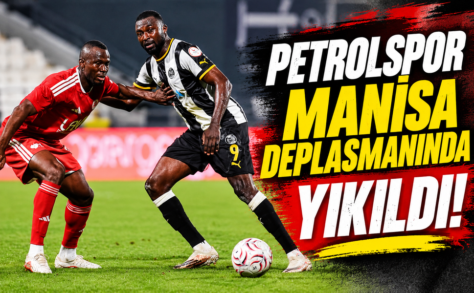 Petrolspor Manisa Deplasmanında Yıkıldı!