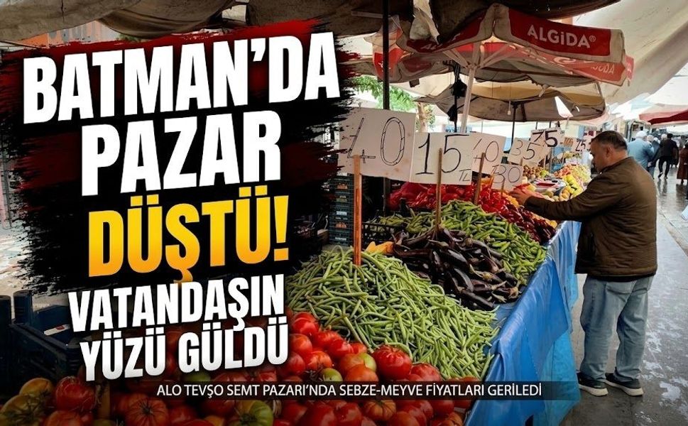 Batman’da pazar fiyatları düştü! Vatandaşın yüzü güldü