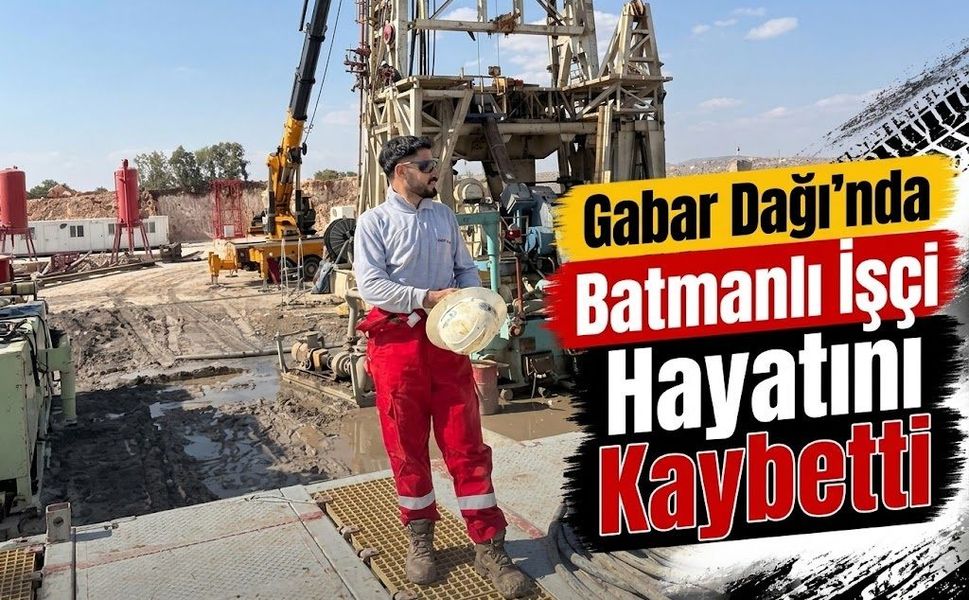 Gabar Dağı’nda Batmanlı İşçi Hayatını Kaybetti