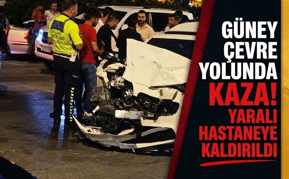 Güney Çevre Yolunda Kaza! Yaralı Hastaneye Kaldırıldı
