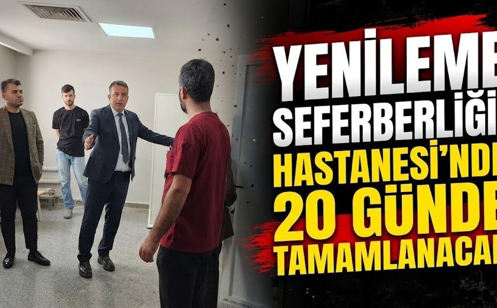 Hastanesi’nde Yenileme Seferberliği! 20 Günde Tamamlanacak