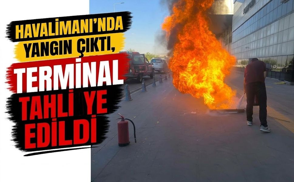 HAVALİMANI’NDA YANGIN ÇIKTI, TERMİNAL TAHLİYE EDİLDİ