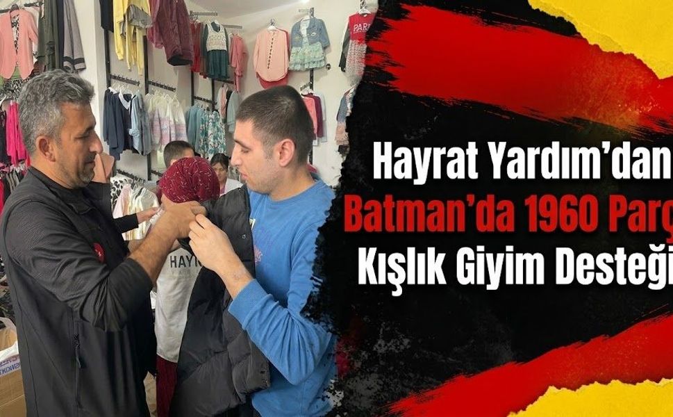 Hayrat Yardım’dan Batman’da 1960 Parça Kışlık Giyim Desteği!