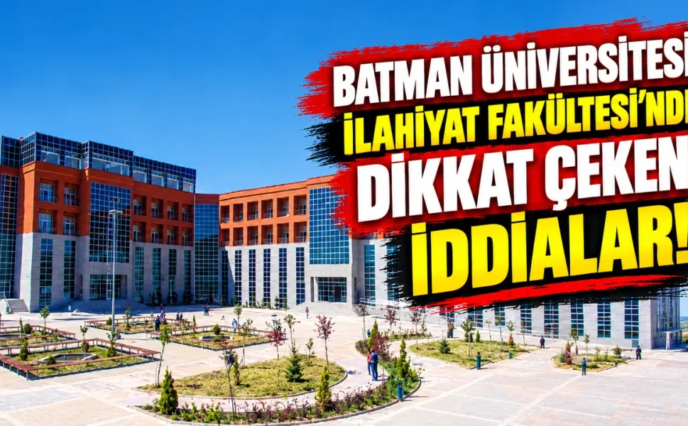 Batman Üniversitesi İlahiyat Fakültesi’nde Dikkat Çeken İddialar!