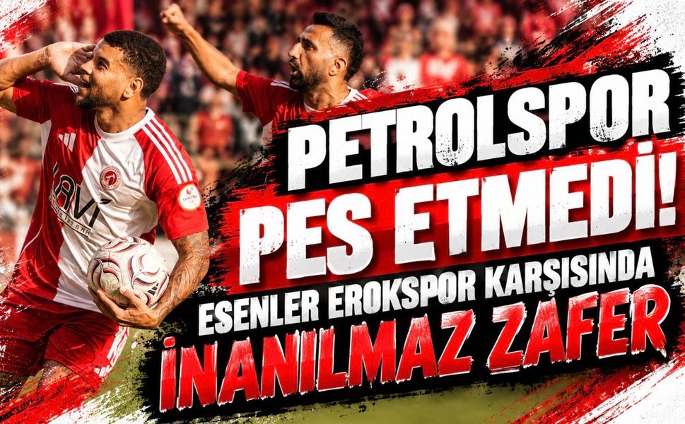 Petrolspor Pes Etmedi! Esenler Erokspor Karşısında İnanılmaz Zafer