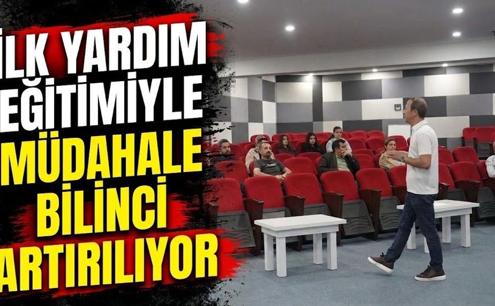 İlk Yardım Eğitimiyle Müdahale Bilinci Artırılıyor